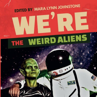 We're the Weird Aliens Anthology